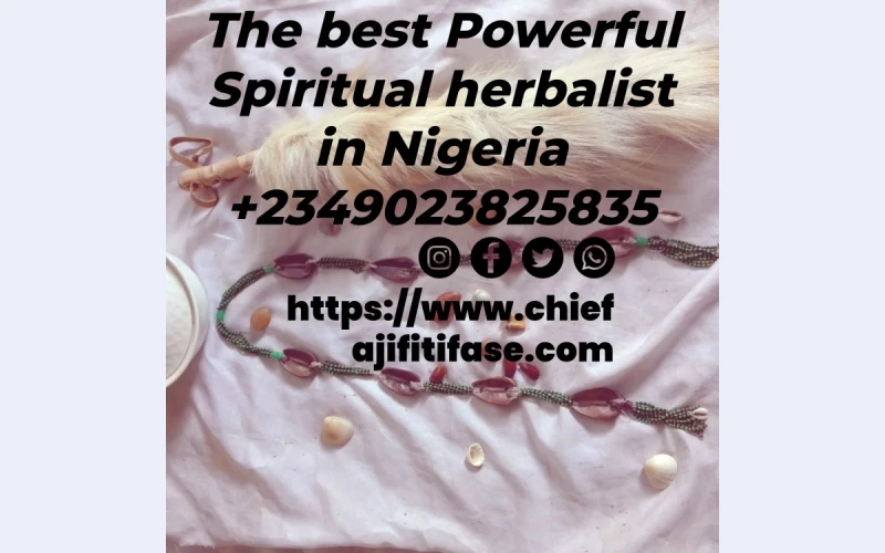 The best powerful spiritual herbalist in Nigeria +2349023825835