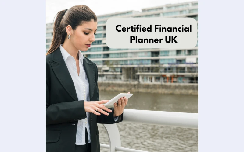 Certified Financial Planner UK for Customized Wealth Management Services